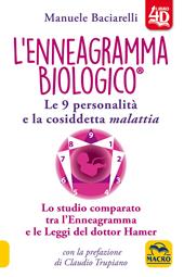 L'enneagramma biologico®. Le 9 personalità e la cosiddetta malattia. Lo studio comparato tra l'enneagramma e le leggi del dottor Hamer. Con Contenuto digitale per download e accesso online