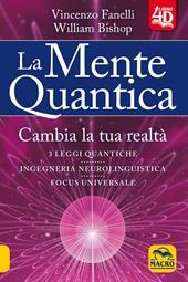 La mente quantica 4D. Cambia la tua realtà. Con Contenuto digitale per download e accesso online