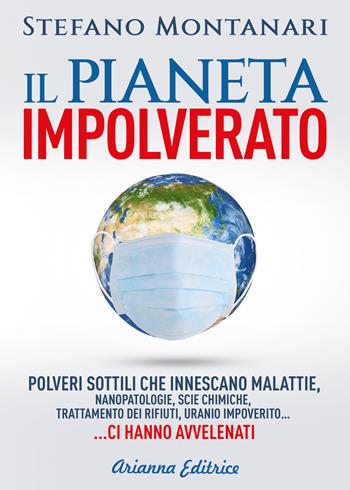 Il pianeta impolverato - Stefano Montanari - Libro Arianna Editrice 2020 | Libraccio.it