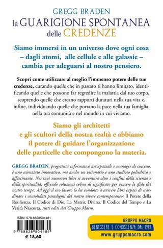 La guarigione spontanea delle credenze. Come spezzare il paradigma delle false credenze - Gregg Braden - Libro Macro Edizioni 2019, Scienza e conoscenza | Libraccio.it