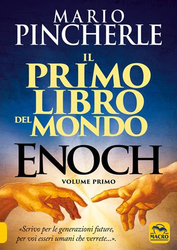 Il primo libro del mondo. Enoch. Vol. 1 - Mario Pincherle - Libro Macro Edizioni 2019, Antiche conoscenze | Libraccio.it