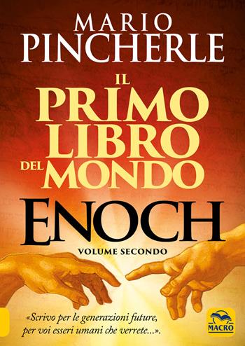 Il primo libro del mondo. Enoch. Vol. 2 - Mario Pincherle - Libro Macro Edizioni 2019, Antiche conoscenze | Libraccio.it