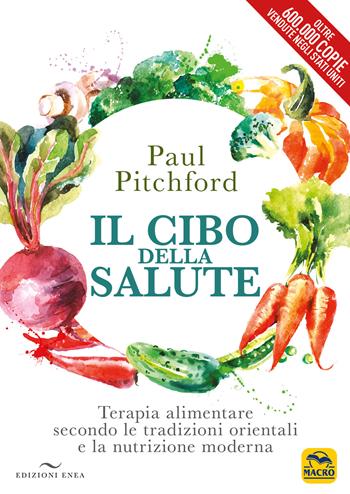 Il cibo della salute. Terapia alimentare secondo le tradizioni orientali e la nutrizione moderna - Paul Pitchford - Libro Gruppo Editoriale Macro 2019, Cucinare naturalMente... per la salute | Libraccio.it