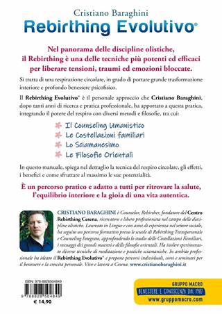 Rebirthing evolutivo. Lasciati guidare dal tuo respiro. Un metodo che unisce il potere del respiro, il counseling, le costellazioni familiari, lo sciamanesimo e le filosofie orientali - Cristiano Baraghini - Libro Gruppo Editoriale Macro 2019, Tecniche corporee | Libraccio.it
