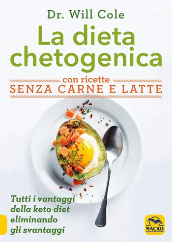 La dieta chetogenica con ricette senza carne e latte - Will Cole - Libro Gruppo Editoriale Macro 2020, Salute e alimentazione | Libraccio.it