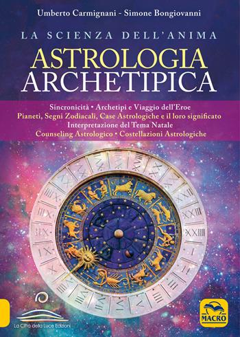 Astrologia archetipica - Umberto Carmignani, Simone Bongiovanni - Libro Macro Edizioni 2019, Nuova saggezza | Libraccio.it