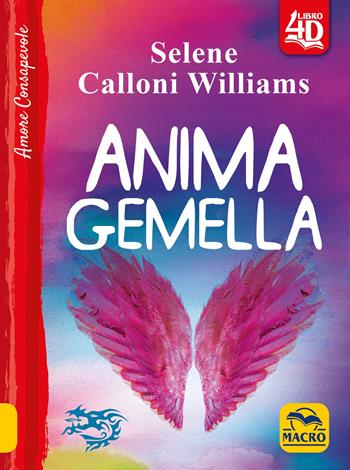Anima gemella - Selene Calloni Williams - Libro Macro Edizioni 2020 | Libraccio.it