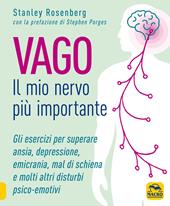 Vago. Il mio nervo più importante. Gli esercizi per superare ansia depressione emicrania mal di schiena e molti altri disturbi psico-emotivi