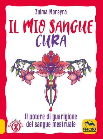 Il mio sangue cura - Zulma Moreyra - Libro Gruppo Editoriale Macro 2021 | Libraccio.it