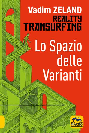 Lo spazio delle varianti. Reality transurfing. Vol. 1 - Vadim Zeland - Libro Gruppo Editoriale Macro 2020, Nuova saggezza | Libraccio.it