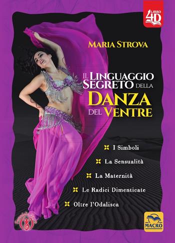 Il linguaggio segreto della danza del ventre - Maria Strova - Libro Gruppo Editoriale Macro 2021 | Libraccio.it