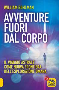 Image of Avventure fuori dal corpo. Il viaggio astrale come nuova frontier...