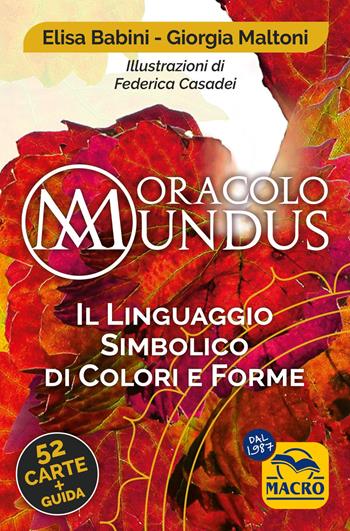 Oracolo mundus. Il linguaggio simbolico di colori e forme. Con 52 Carte - Elisa Babini, Giorgia Maltoni - Libro Macro Edizioni 2025, Essere Felici | Libraccio.it