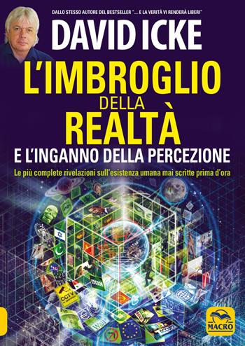 L'imbroglio della realtà e l'inganno della percezione - David Icke - Libro Gruppo Editoriale Macro 2020, Verità nascoste | Libraccio.it