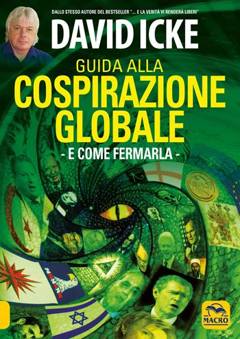 Guida alla cospirazione globale. E come fermarla - David Icke - Libro Gruppo Editoriale Macro 2021, Verità nascoste | Libraccio.it
