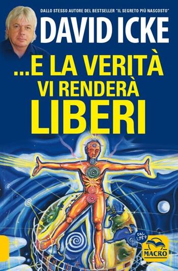 ...E la verità vi renderà liberi. Nuova ediz. - David Icke - Libro Macro Edizioni 2023, Verità nascoste | Libraccio.it
