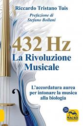 432 hertz: la rivoluzione musicale. L'accordatura aurea per intonare la musica alla biologia