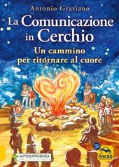 La comunicazione in cerchio. Un cammino per ritornare al cuore