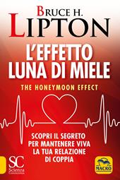 L' effetto luna di miele. The honeymoon effect. Scopri il segreto per mantenere viva la tua relazione di coppia