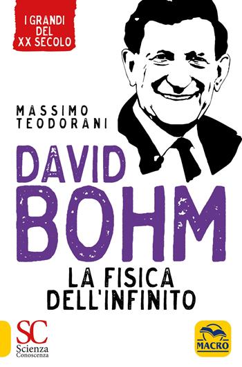 David Bohm. La fisica dell'infinito - Massimo Teodorani - Libro Macro Edizioni 2020, Scienza e conoscenza | Libraccio.it