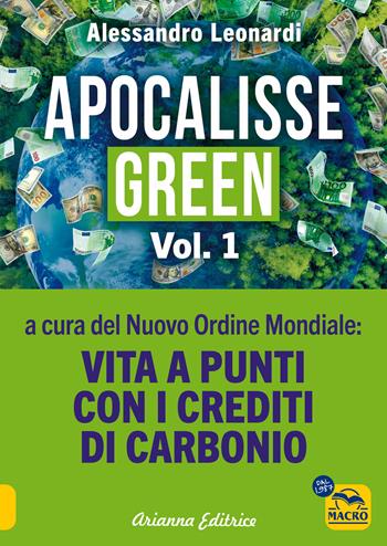 Apocalisse green. Vol. 1: Vita a punti con i crediti di carbonio - Alessandro Leonardi - Libro Arianna Editrice 2025, Un' altra storia | Libraccio.it