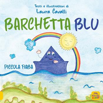 Barchetta blu. Piccolo fiaba. Ediz. a colori - Laura Cavalli - Libro Macro Junior 2025 | Libraccio.it