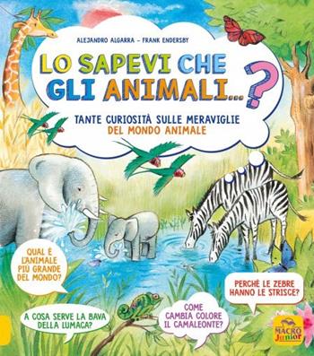 Lo sapevi che...? Gli animali - Alejandro Algarra, Gustavo Mazali - Libro Macro Junior 2025 | Libraccio.it