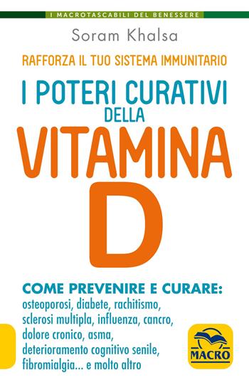 I poteri curativi della vitamina D. Vitamin D revolution - Soram Khalsa - Libro Gruppo Editoriale Macro 2020, I Macro tascabili del benessere | Libraccio.it
