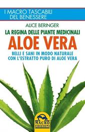 Aloe vera. Belli e sani in modo naturale con l'estratto puro di aloe vera. Nuova ediz.