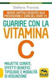 Guarire con la vitamina C. Malattie curate, effetti benefici, tipologie e modalità d'assunzione