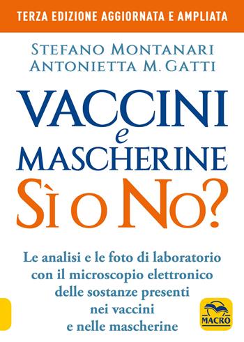 Vaccini e mascherine: sì o no? Le analisi e le foto di laboratorio con il microscopio elettronico delle sostanze presenti nei vaccini e nelle mascherine - Stefano Montanari, Antonietta M. Gatti - Libro Gruppo Editoriale Macro 2021, La biblioteca del benessere | Libraccio.it