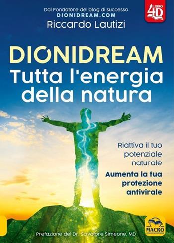 Dionidream. Tutta l'energia della natura. Nuova ediz. - Riccardo Lautizi - Libro Gruppo Editoriale Macro 2021 | Libraccio.it