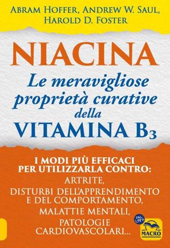 Niacina: le meravigliose proprietà curative della vitamina B3 - Abram Hoffer, Andrew W. Saul, Harold D. Foster - Libro Macro Edizioni 2024, La biblioteca del benessere | Libraccio.it