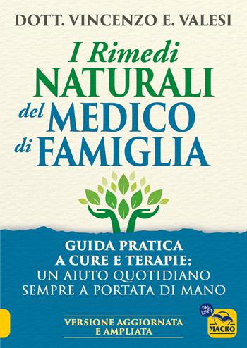 I rimedi naturali del medico di famiglia. Consigli e terapie per le malattie più diffuse - Vincenzo Valesi - Libro Macro Edizioni 2025, La biblioteca del benessere | Libraccio.it