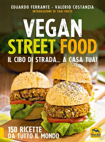 Vegan street food. Il cibo di strada... a casa tua! - Eduardo Ferrante, Valerio Costanzia - Libro Gruppo Editoriale Macro 2022, Cucinare naturalMente... per la salute | Libraccio.it