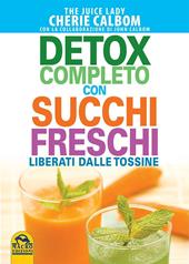 Detox completo con succhi freschi. Liberati dalle tossine