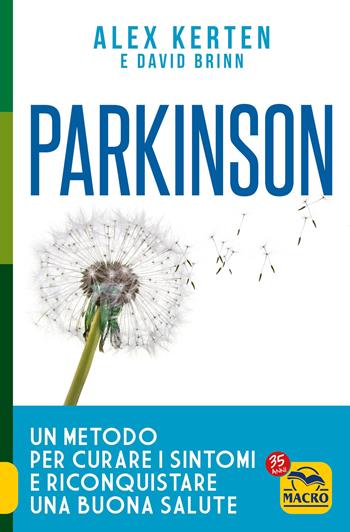 Parkinson. Un metodo per curare i sintomi e riconquistare una buona salute - Alex Kerten, David Brinn - Libro Macro Edizioni 2022, La biblioteca del benessere | Libraccio.it