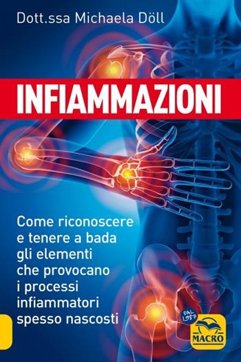 Infiammazioni. Come riconoscere e tenere a bada gli elementi che provocano i processi infiammatori spesso nascosti - Michaela Döll - Libro Macro Edizioni 2023 | Libraccio.it