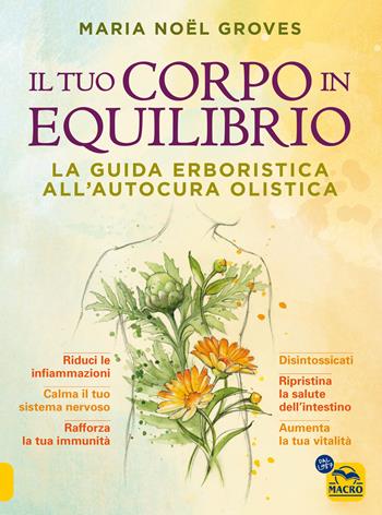Il tuo corpo in equilibrio. La guida erboristica all'autocura olistica - Maria Noel Groves - Libro Macro Edizioni 2024, Salute e alimentazione | Libraccio.it