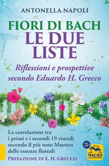 Fiori di Bach. Le due liste. Una guida alla visione di Eduardo H. Grecco - Antonella Napoli - Libro Gruppo Editoriale Macro 2025, La biblioteca del benessere | Libraccio.it