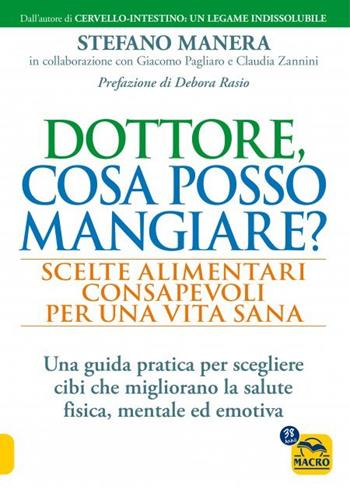 Dottore, cosa posso mangiare? Scelte alimentari consapevoli per una vita sana - Stefano Manera, Giacomo Pagliaro, Claudia Zannini - Libro Gruppo Editoriale Macro 2025, Salute e alimentazione | Libraccio.it