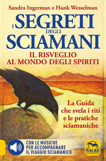 I Segreti degli Sciamani. Il risveglio al mondo degli Spiriti. La guida che svela i riti e le pratiche sciamaniche. Con CD-Audio - Sandra Ingerman, Hank Wesselman - Libro Macro Edizioni 2021, Nuova saggezza | Libraccio.it