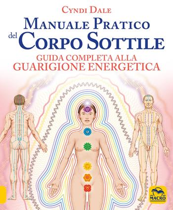 Manuale pratico del corpo sottile - Cyndi Dale - Libro Macro Edizioni 2021, Tecniche corporee | Libraccio.it