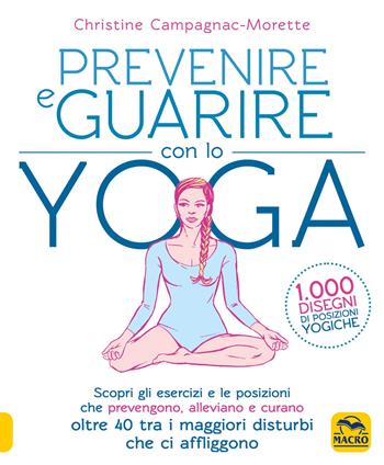 Prevenire e guarire con lo yoga - Christine Campagnac-Morette - Libro Macro Edizioni 2021, Tecniche corporee | Libraccio.it