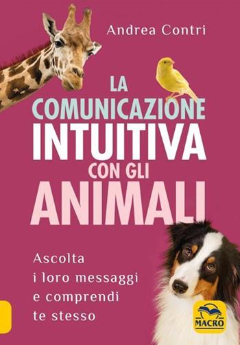 La comunicazione intuitiva con gli animali - Andrea Contri - Libro Gruppo Editoriale Macro 2021, Qua la zampa | Libraccio.it