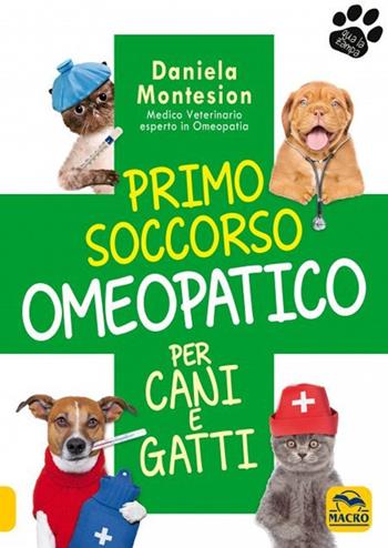 Primo soccorso omeopatico per cani e gatti - Daniela Montesion - Libro Macro Edizioni 2021, Qua la zampa | Libraccio.it