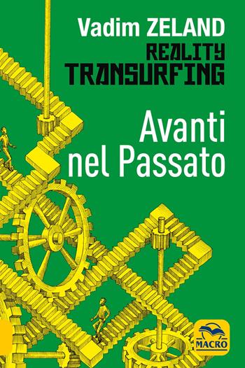 Avanti nel passato - Vadim Zeland - Libro Gruppo Editoriale Macro 2021, Nuova saggezza | Libraccio.it