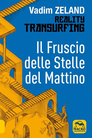 Il fruscio delle stelle del mattino - Vadim Zeland - Libro Macro Edizioni 2021, Nuova saggezza | Libraccio.it