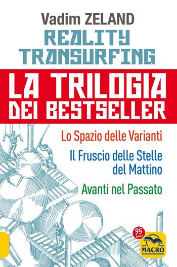 Reality transurfing. La trilogia: Lo spazio delle varianti-Il fruscio delle stelle del mattino-Avanti nel passato - Vadim Zeland - Libro Macro Edizioni 2021, Nuova saggezza | Libraccio.it