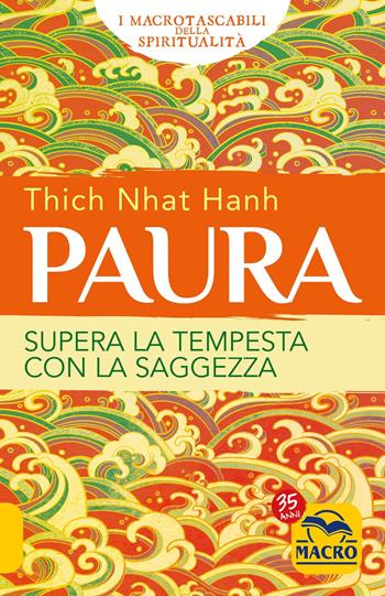 Paura. Supera la tempesta con la saggezza - Thich Nhat Hanh - Libro Macro Edizioni 2022, I Macro tascabili della spiritualità | Libraccio.it